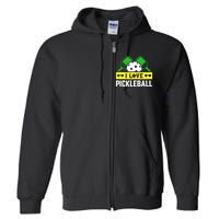 Funny I Love Pickleball Full Zip Hoodie