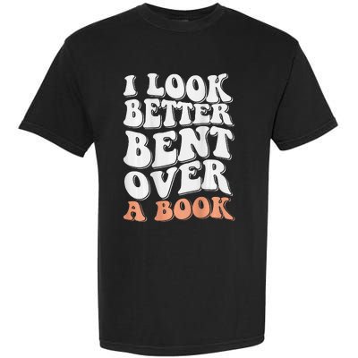 Funny I Look Better Bent Over (On Back) Garment-Dyed Heavyweight T-Shirt