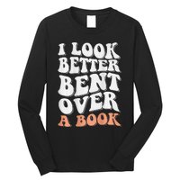 Funny I Look Better Bent Over (On Back) Long Sleeve Shirt