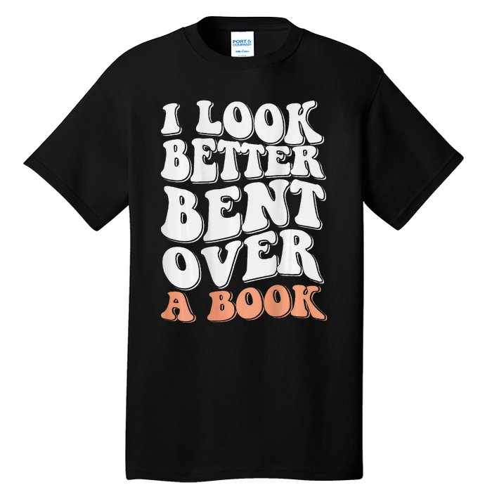 Funny I Look Better Bent Over (On Back) Tall T-Shirt