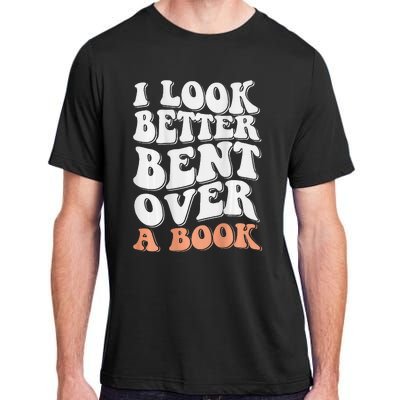 Funny I Look Better Bent Over (On Back) Adult ChromaSoft Performance T-Shirt