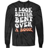 Funny I Look Better Bent Over (On Back) Tie-Dye Long Sleeve Shirt