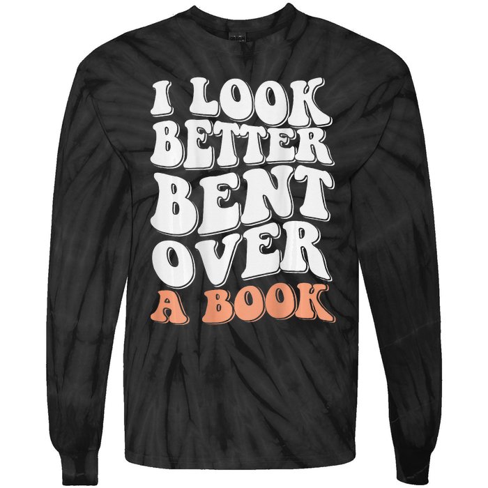 Funny I Look Better Bent Over (On Back) Tie-Dye Long Sleeve Shirt