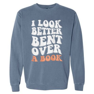 Funny I Look Better Bent Over (On Back) Garment-Dyed Sweatshirt