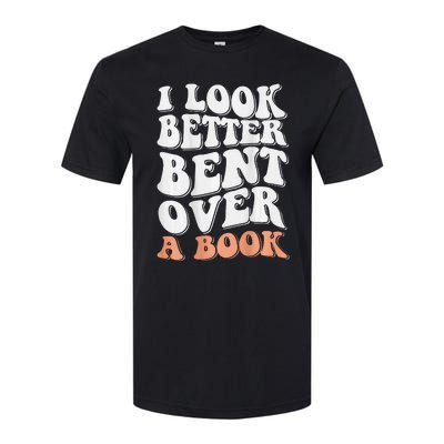 Funny I Look Better Bent Over (On Back) Softstyle CVC T-Shirt