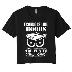 Fishing Is Like Boobs Even The Small Ones Are Fun To Play With Women's Crop Top Tee