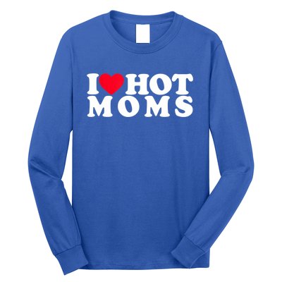 Funny I Love Hot Moms I Heart Hot Moms Designs Gift Long Sleeve Shirt