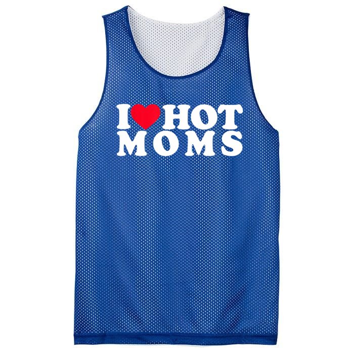 Funny I Love Hot Moms I Heart Hot Moms Designs Gift Mesh Reversible Basketball Jersey Tank