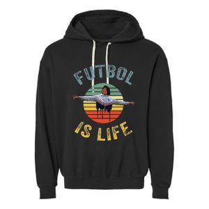 Futbol Is Life Soccer Ball Team Fan Lovers Goals Of Life Garment-Dyed Fleece Hoodie