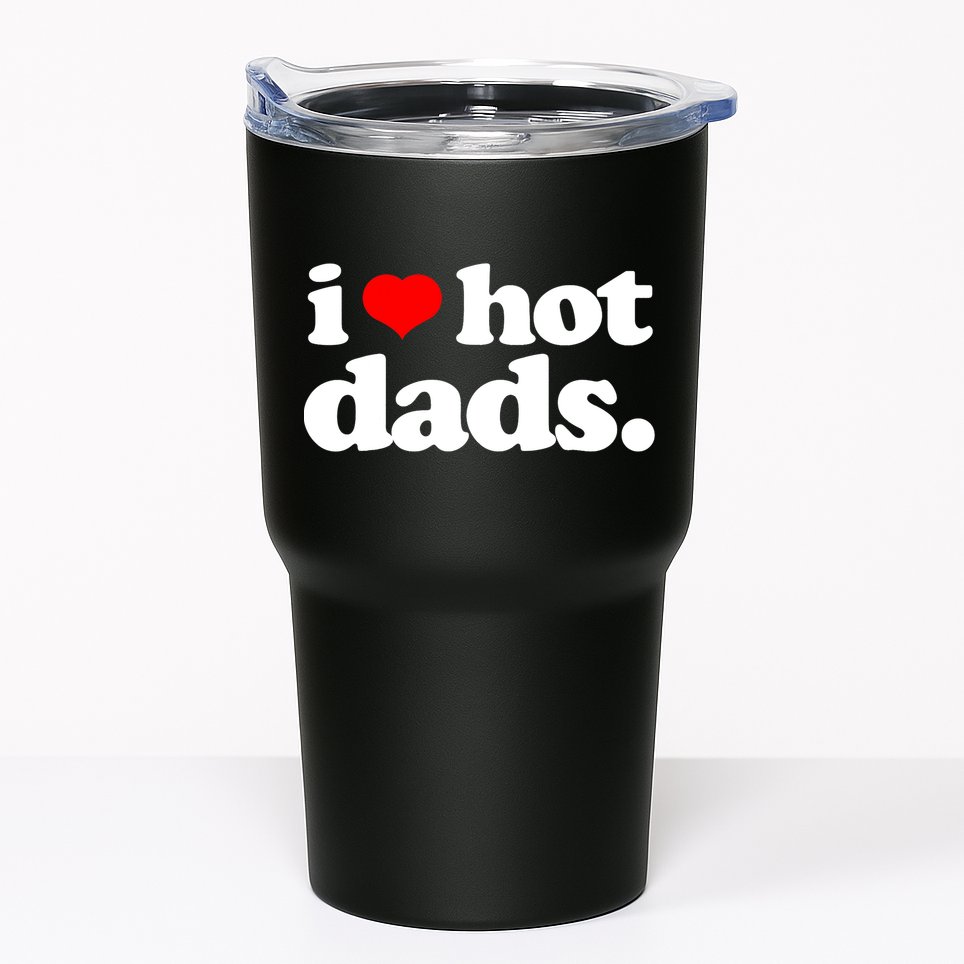 Funny I Love Hot Dads Top For Hot Dad Joke I Heart Hot Dads Tumbler