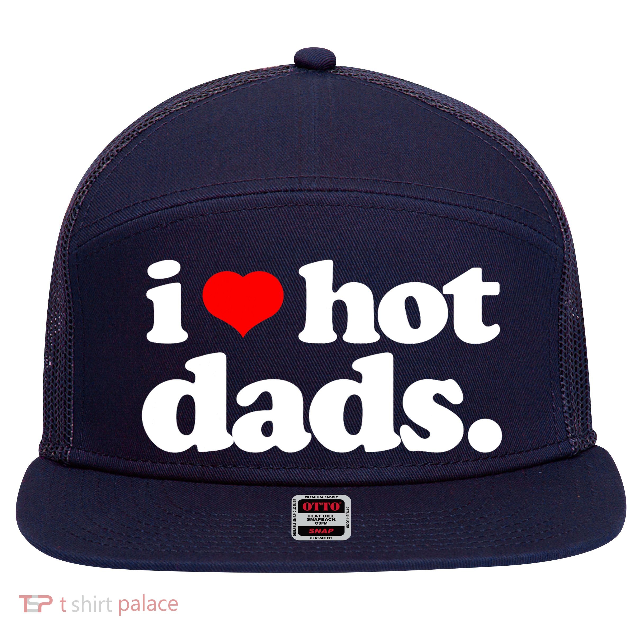 Funny I Love Hot Dads Top For Hot Dad Joke I Heart Hot Dads 7 Panel Mesh Trucker Snapback Hat