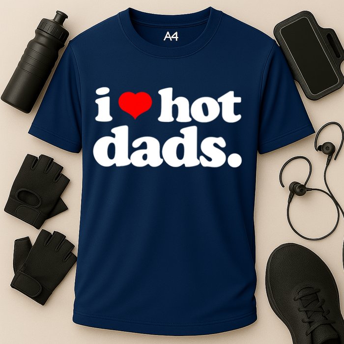 Funny I Love Hot Dads Top For Hot Dad Joke I Heart Hot Dads Cooling Performance Crew T-Shirt