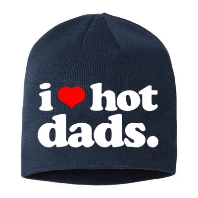 Funny I Love Hot Dads Top For Hot Dad Joke I Heart Hot Dads Sustainable Beanie