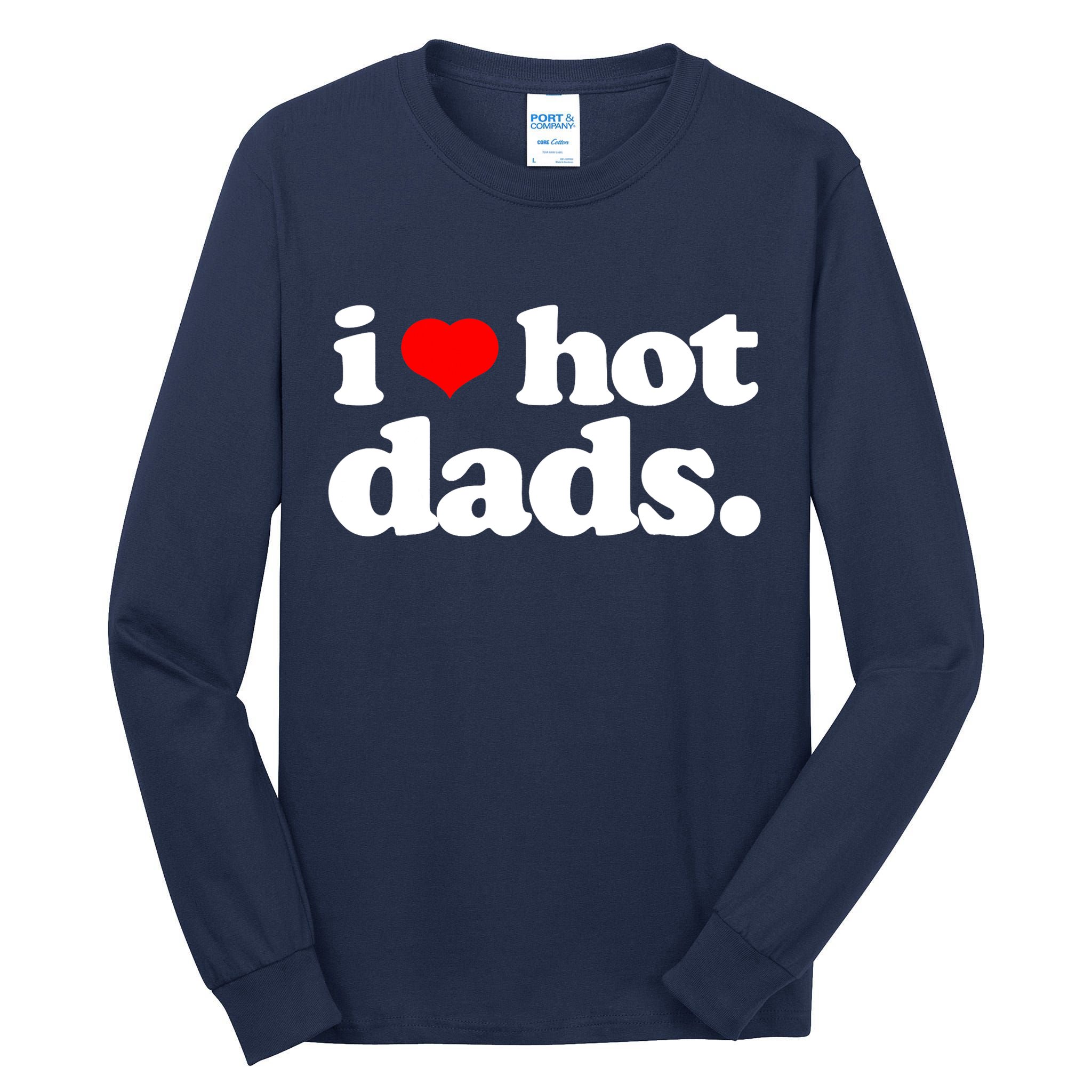 Funny I Love Hot Dads Top For Hot Dad Joke I Heart Hot Dads Tall Long Sleeve T-Shirt