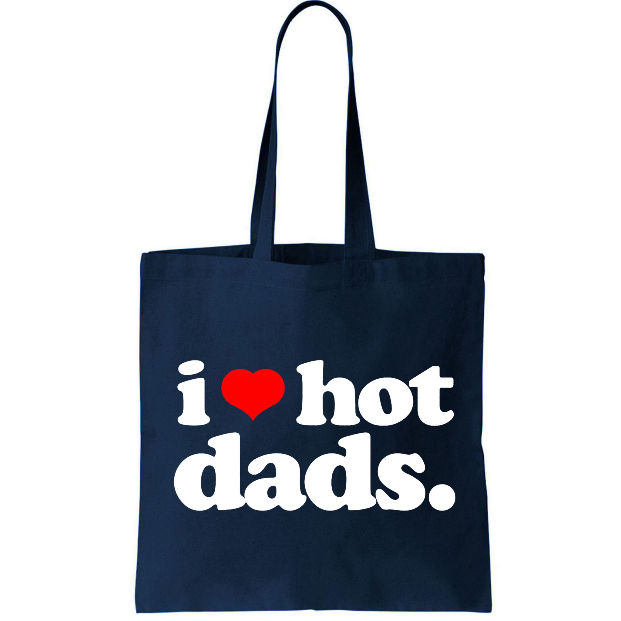Funny I Love Hot Dads Top For Hot Dad Joke I Heart Hot Dads Bag