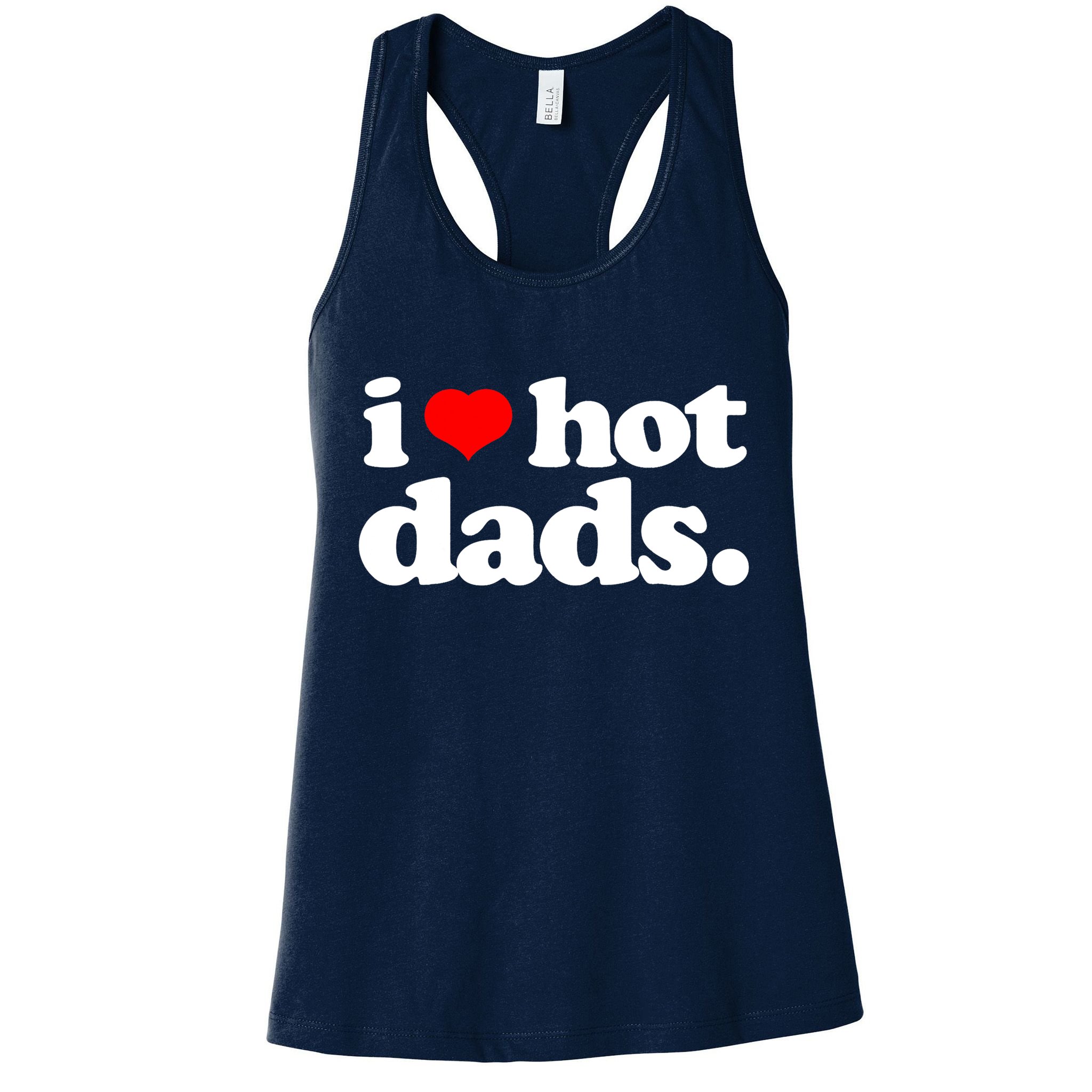 Funny I Love Hot Dads Top For Hot Dad Joke I Heart Hot Dads Womens Tank Top