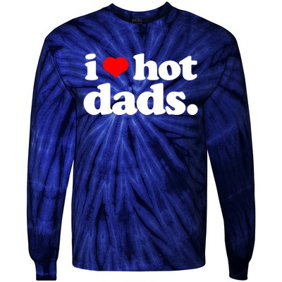 Funny I Love Hot Dads Top For Hot Dad Joke I Heart Hot Dads Tie-Dye Long Sleeve Shirt