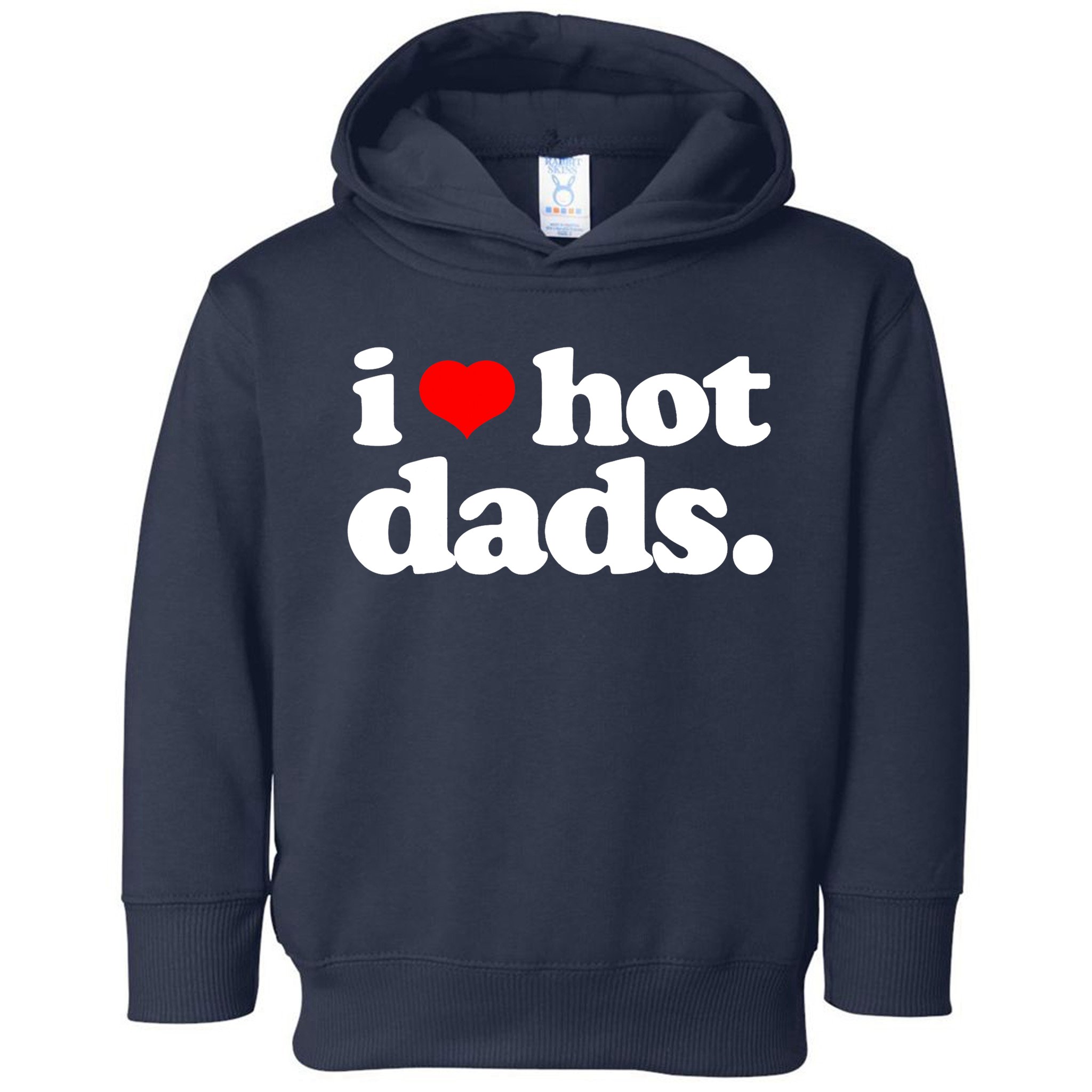 Funny I Love Hot Dads Top For Hot Dad Joke I Heart Hot Dads Toddler Hoodie