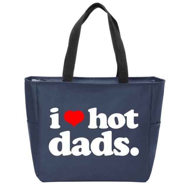 Funny I Love Hot Dads Top For Hot Dad Joke I Heart Hot Dads Zip Tote Bag