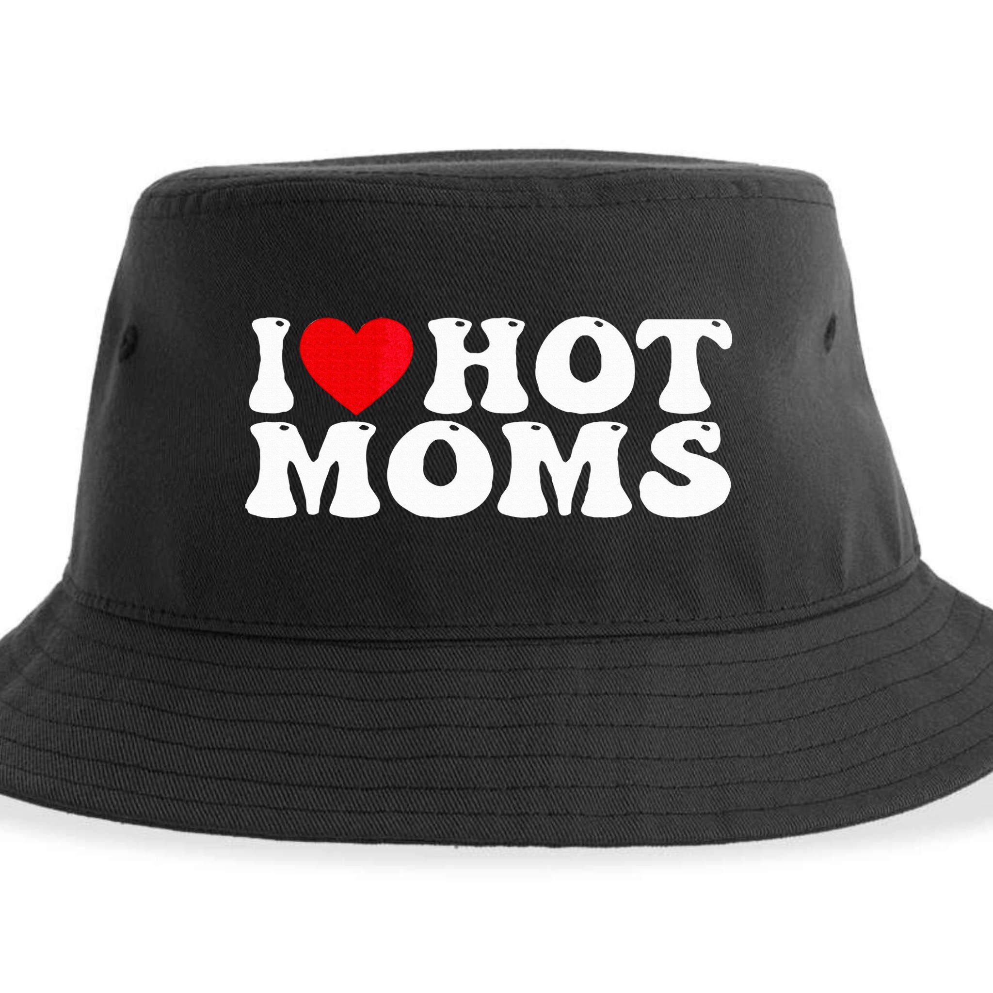 Funny I Love Hot Moms I Heart Hot Moms Sustainable Bucket Hat
