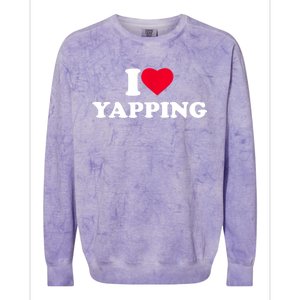 Funny I Love Heart Yapping Lover Yapper Gift Colorblast Crewneck Sweatshirt