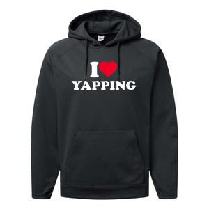 Funny I Love Heart Yapping Lover Yapper Gift Performance Fleece Hoodie