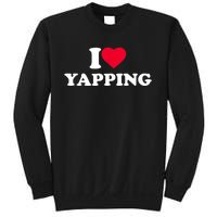 Funny I Love Heart Yapping Lover Yapper Gift Sweatshirt