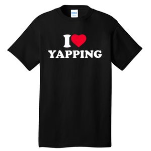 Funny I Love Heart Yapping Lover Yapper Gift Tall T-Shirt