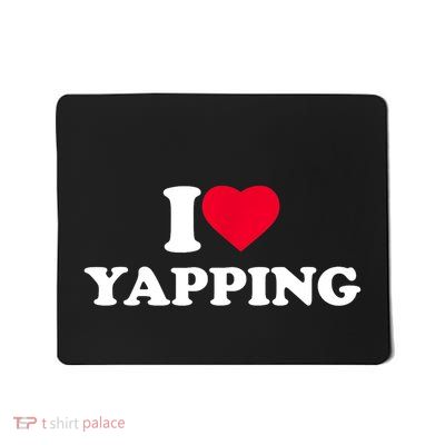 Funny I Love Heart Yapping Lover Yapper Gift Mousepad