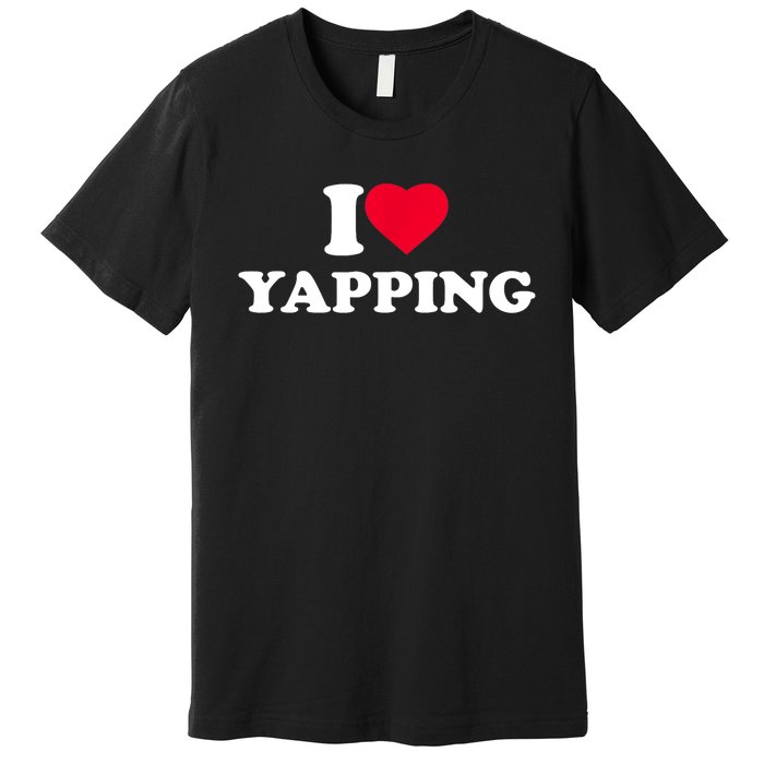 Funny I Love Heart Yapping Lover Yapper Gift Premium T-Shirt