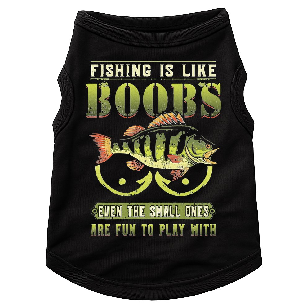 Fishing Is Like Boobs Even The Small Ones Are Fun Doggie Tank