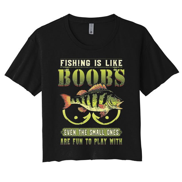 Fishing Is Like Boobs Even The Small Ones Are Fun Crop Top