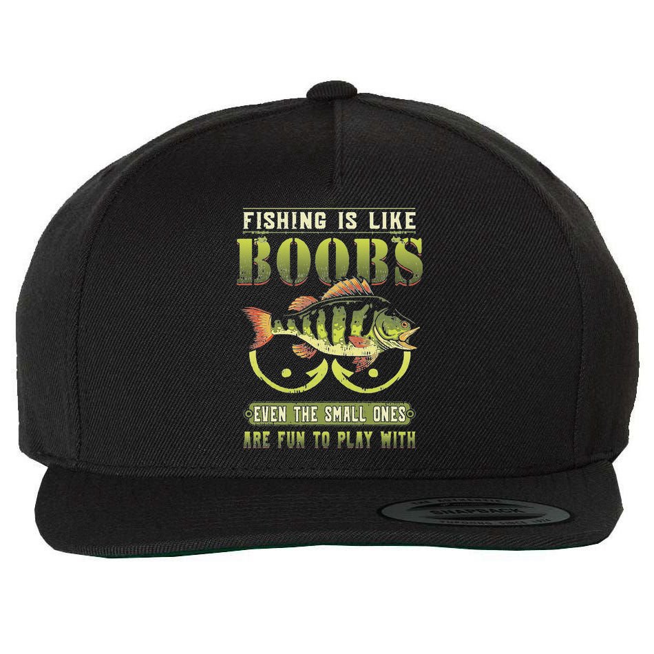 Fishing Is Like Boobs Even The Small Ones Are Fun Wool Snapback Cap