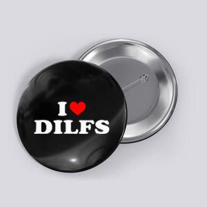 Funny I Love Dilfs I Heart Dilfs Red Heart Cool Button