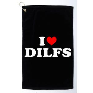 Funny I Love Dilfs I Heart Dilfs Red Heart Cool Platinum Collection Golf Towel