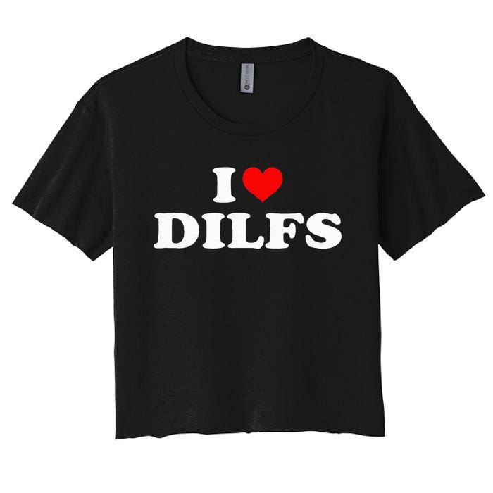 Funny I Love Dilfs I Heart Dilfs Red Heart Cool Women's Crop Top Tee