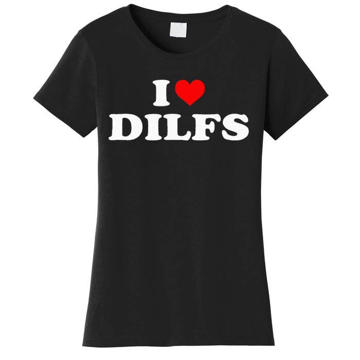 Funny I Love Dilfs I Heart Dilfs Red Heart Cool Women's T-Shirt