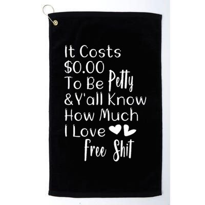 Funny I Love Free Shit Petty Golf Towel