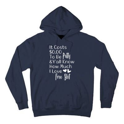 Funny I Love Free Shit Petty Tall Hoodie