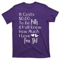 Funny I Love Free Shit Petty T-Shirt