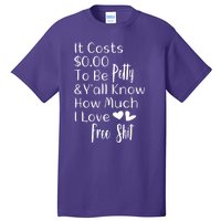 Funny I Love Free Shit Petty Tall T-Shirt