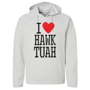 Funny I Love Hawk Tuah Heart Guy Spit Joke Wet That Thang Performance Fleece Hoodie