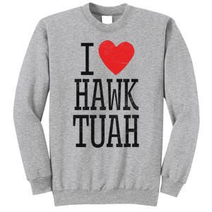 Funny I Love Hawk Tuah Heart Guy Spit Joke Wet That Thang Sweatshirt