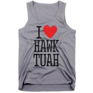 Funny I Love Hawk Tuah Heart Guy Spit Joke Wet That Thang Tank Top