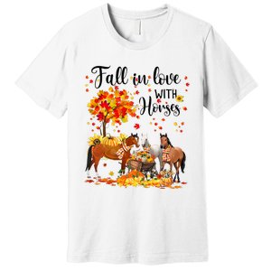 Fall In Love With Horses Autumn Fall Love Horse Thanksgiving Premium T-Shirt