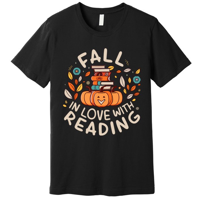 Fall In Love With Reading Book Autumn Pumpkins And Teachers Premium T-Shirt