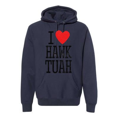 Funny I Love Hawk Tuah Heart Guy Spit Joke Wet That Thang Premium Hoodie