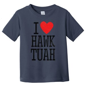 Funny I Love Hawk Tuah Heart Guy Spit Joke Wet That Thang Toddler T-Shirt