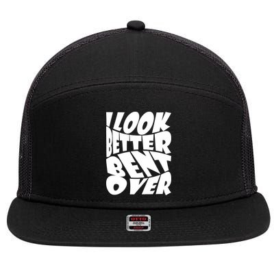 Funny I Look Better Bent Over Quote Cool Saying 7 Panel Mesh Trucker Snapback Hat