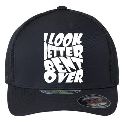 Funny I Look Better Bent Over Quote Cool Saying Flexfit Unipanel Trucker Cap